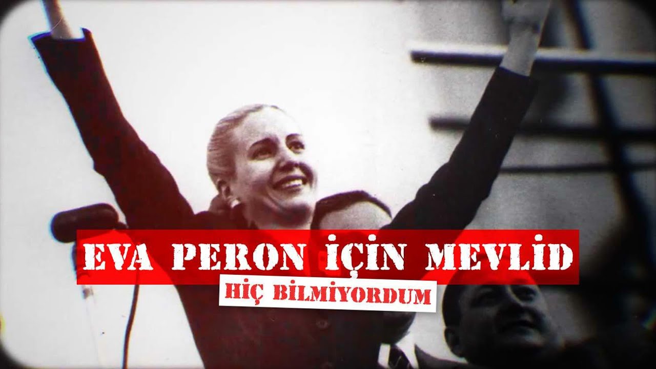 Eva Peron İçin Mevlid | Hiç Bilmiyordum