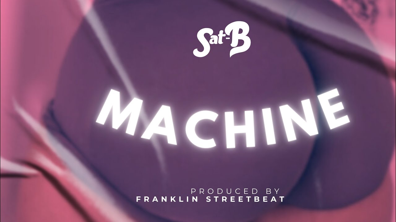 Sat-B - Machine (Offficial Audio Lyrics)