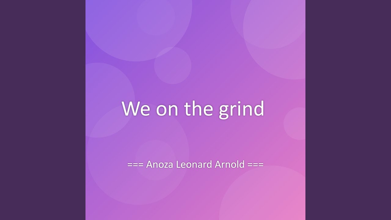 We on the grind