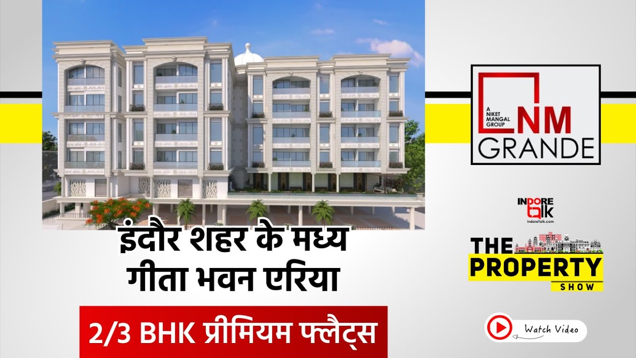 2/3 BHK Flats in The Heart of Indore, Geeta Bhawan Area | NM Grande | The Property Show