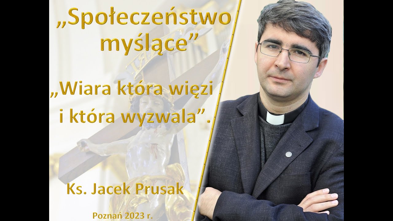 Ks. Jacek Prusak – „Wiara która więzi i która wyzwala”.