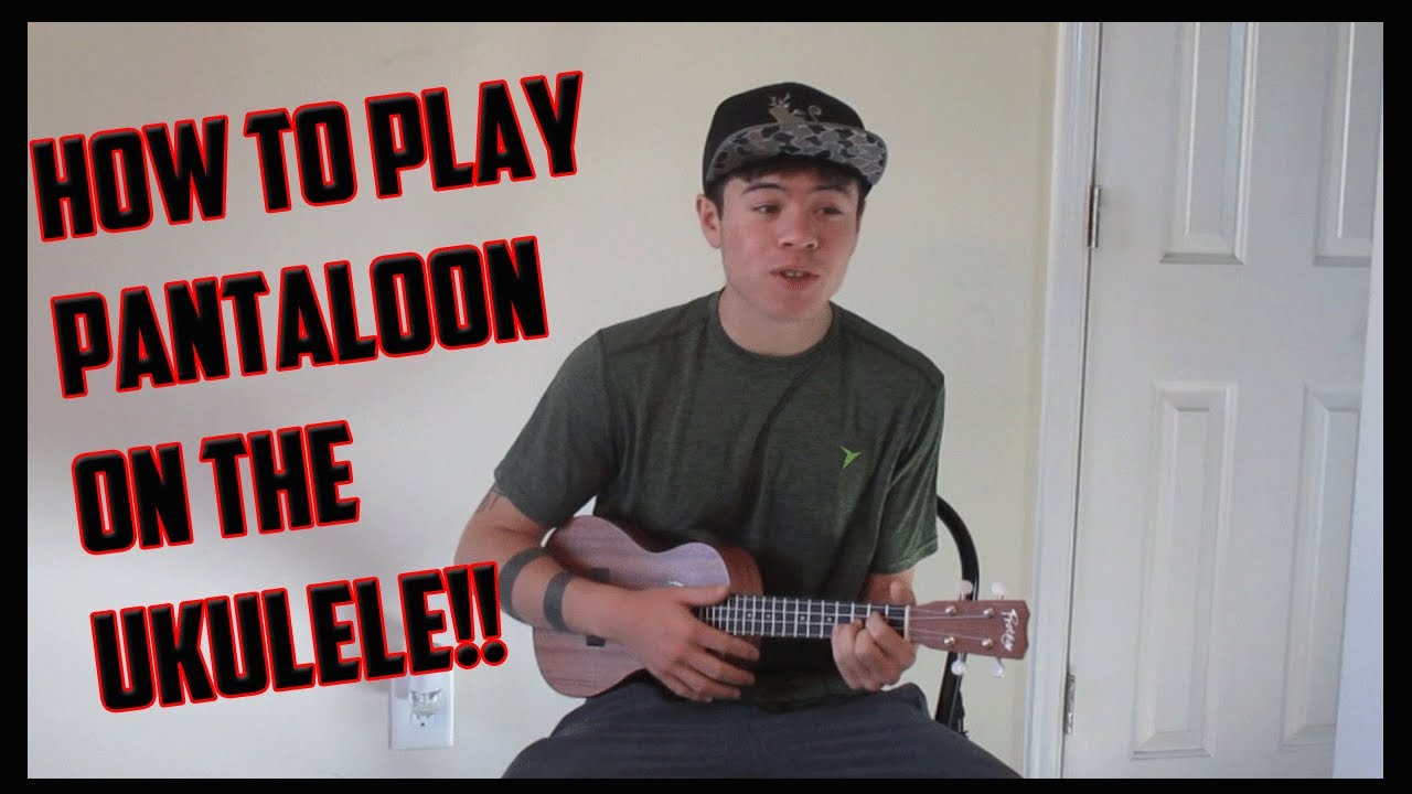 Pantaloon Ukulele Tutorial!!