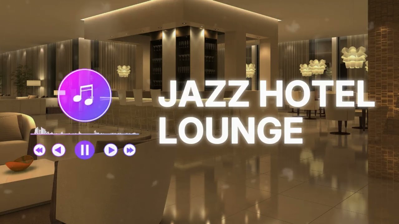 Luxury Hotel Lobby Jazz Experience ✨ | Sophisticated Piano Music for Calm Morning & Conversation