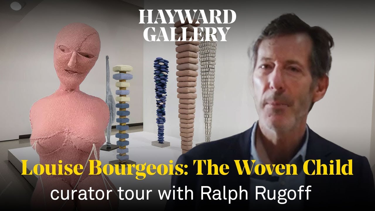 Louise Bourgeois: The Woven Child, a curator tour with Ralph Rugoff
