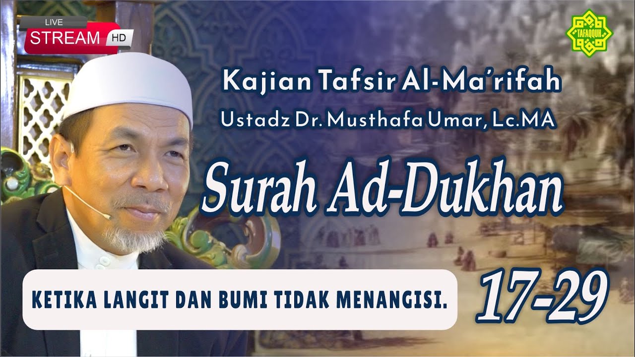 KAJIAN TAFSIR SURAT AD-DUKHAN AYAT 17-29  Ustadz Dr. KH. Musthafa Umar, Lc. MA (2/12/2025)