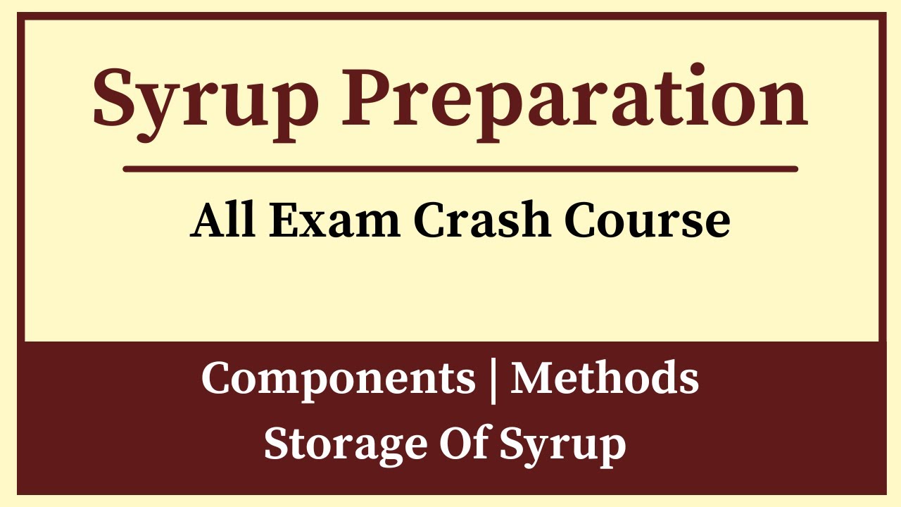Syrups In Pharmaceutics || Formulation And Method Of Preparation Of Syrup || Storage Of Syrup