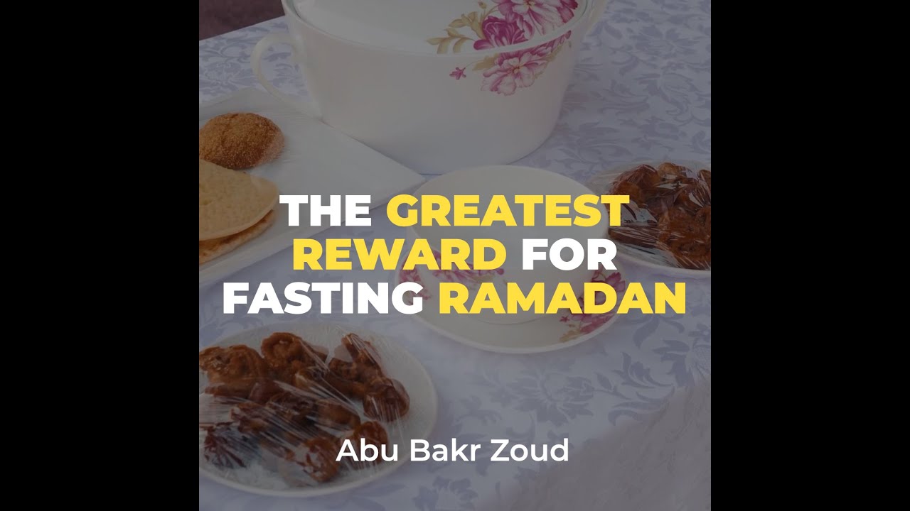 The Greatest Reward For Fasting Ramadhan | Abu Bakr Zoud