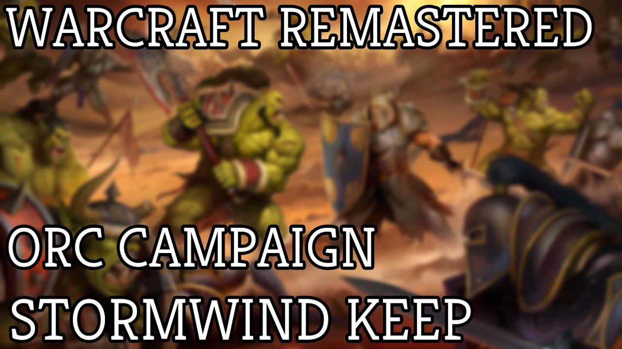 WarCraft 1 Remastered Orc Campaign 12: Stormwind Keep