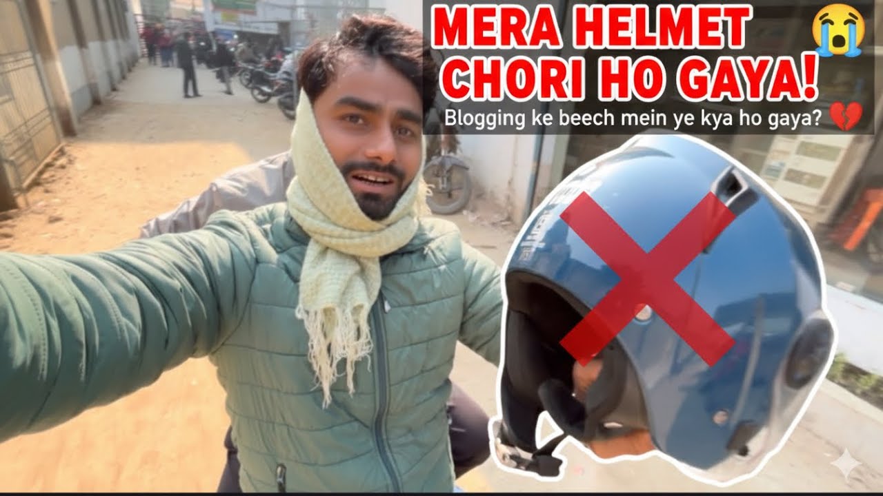 Helmat chori ho gaya 