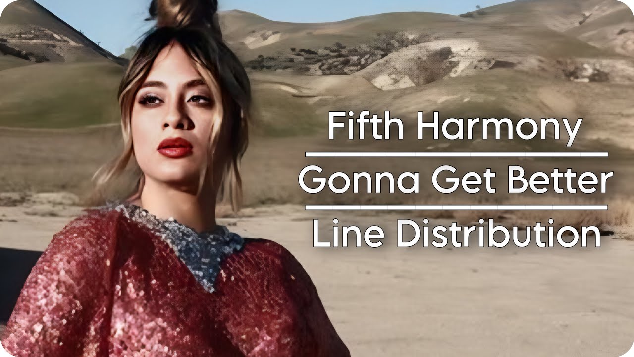 Fifth Harmony - Gonna Get Better | Line Distribution