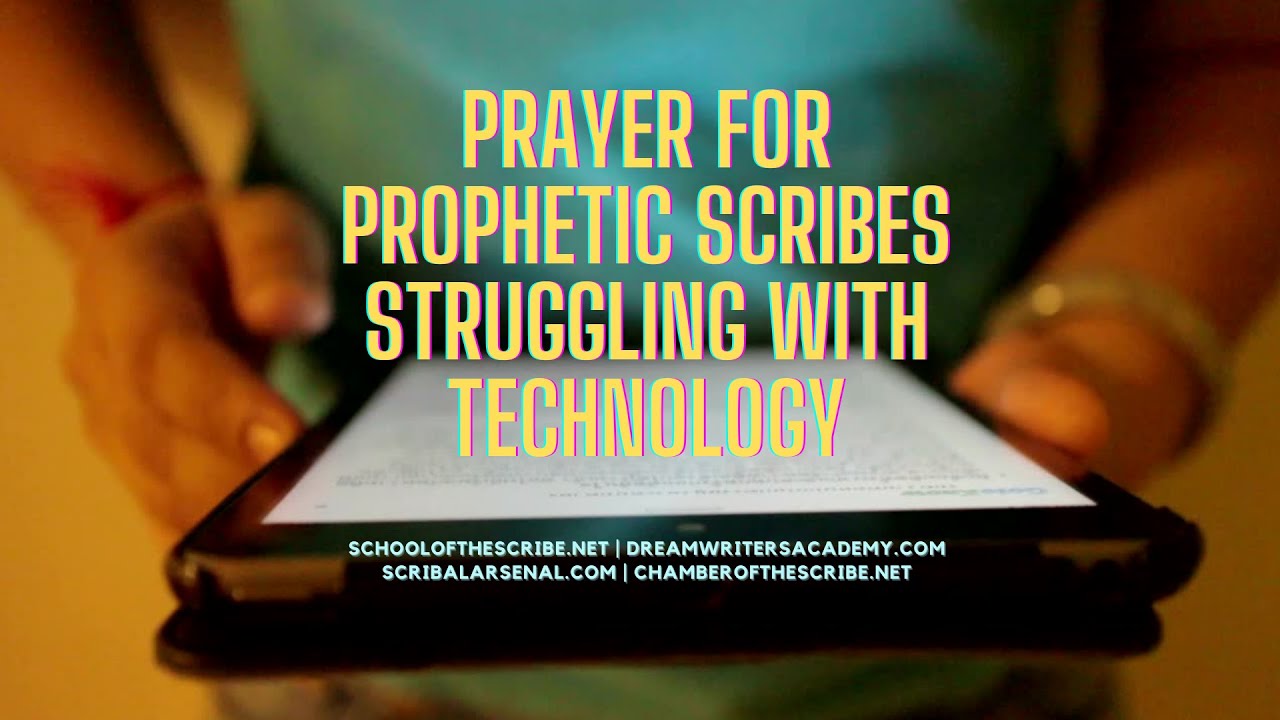 PRAYER FOR PROPHETIC SCRIBES STRUGGLING WITH TECHNOLOGY