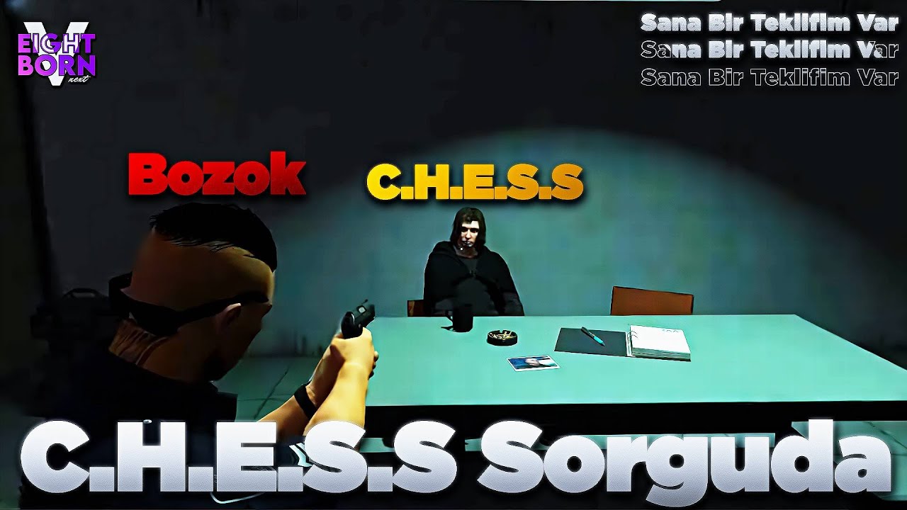 C.H.E.S.S Sorguda , Sana Bir Teklifim Var Eightborn Next @Khonus