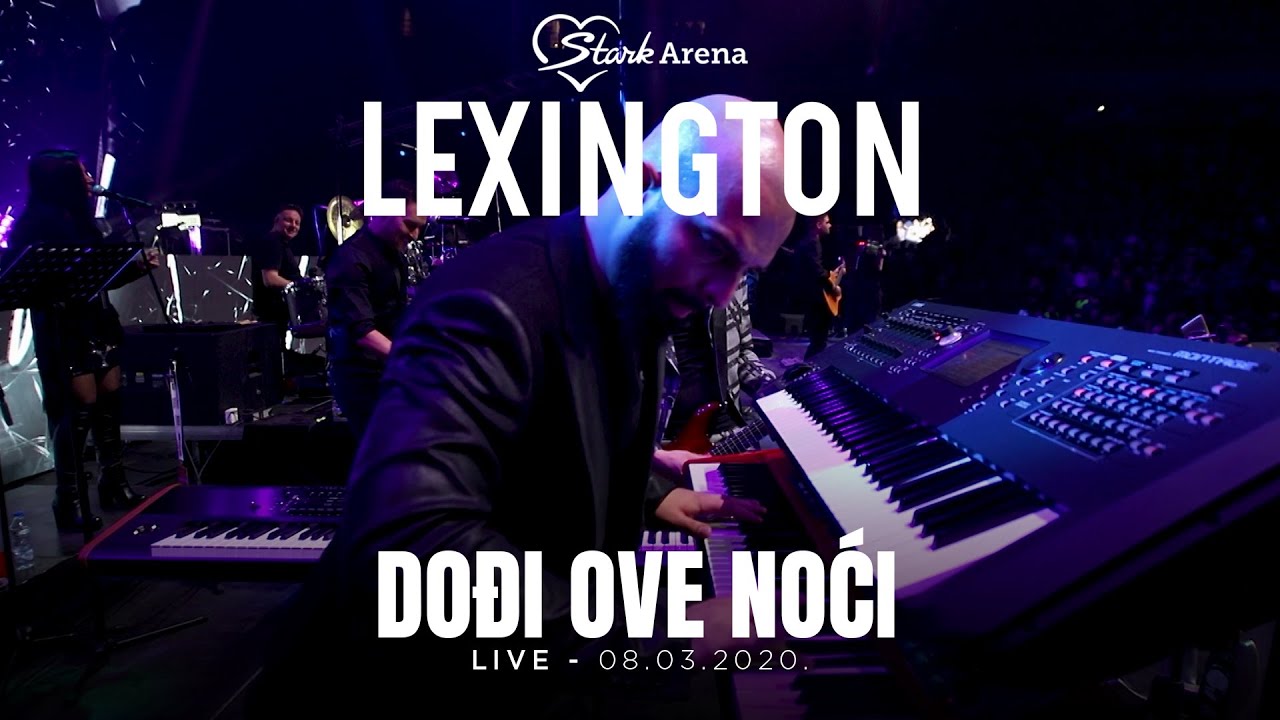 Lexington - Dodji ove noci - LIVE - (08.03.2020 Stark Arena)