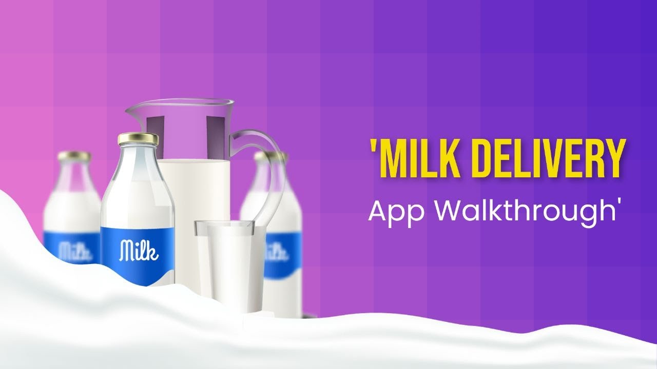 Milk Delivery App Walkthrough