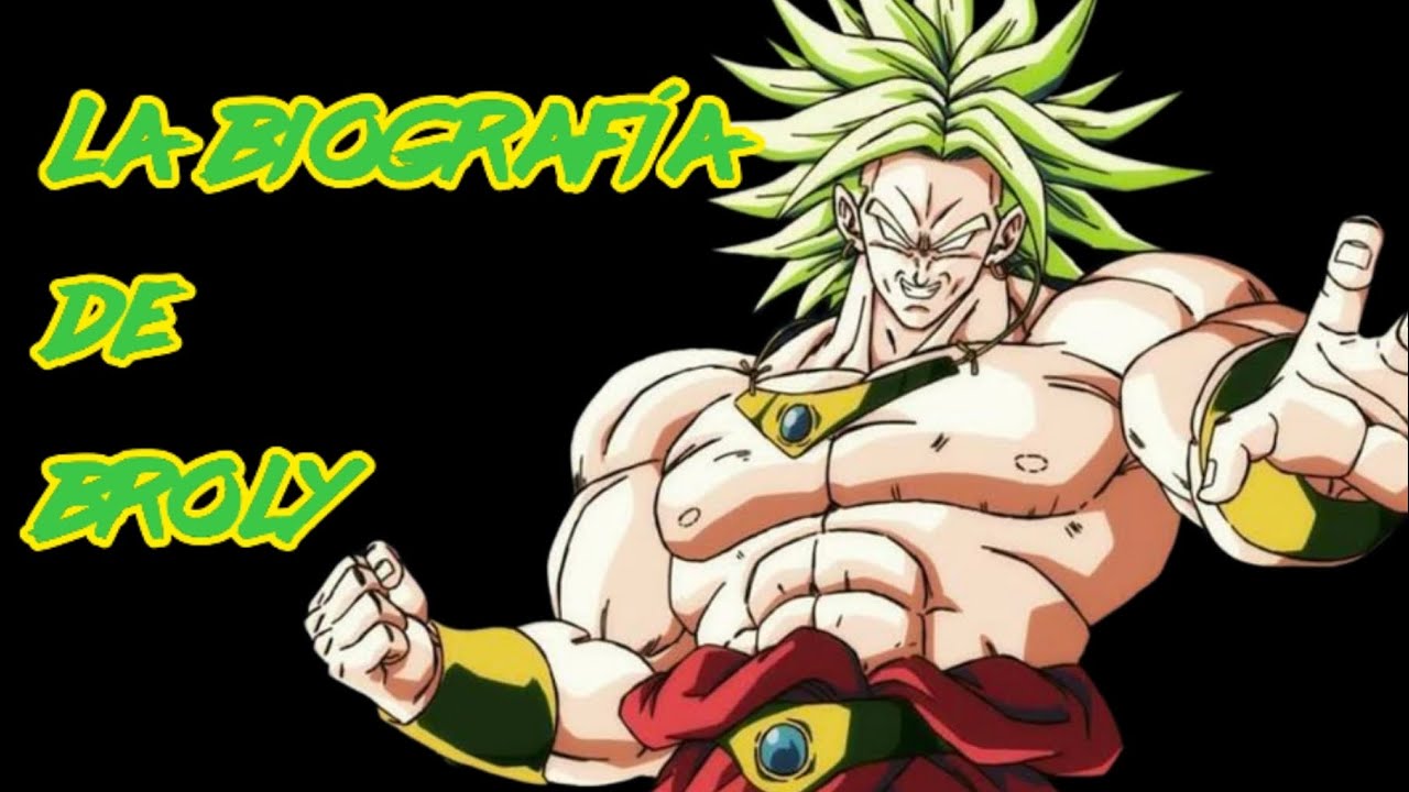 La BIOGRAFÍA de BROLY 