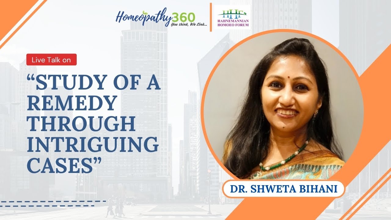 Dr. Shweta Bihani | Study of a Remedy through Intriguing Cases - #HomeopathicRemedy