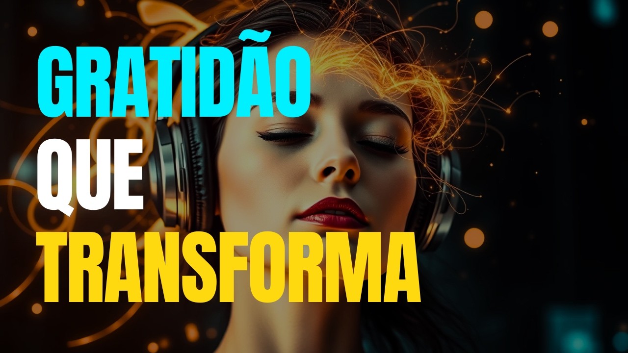 A M&uacute;sica da Gratid&atilde;o que Transforma Seu Dia