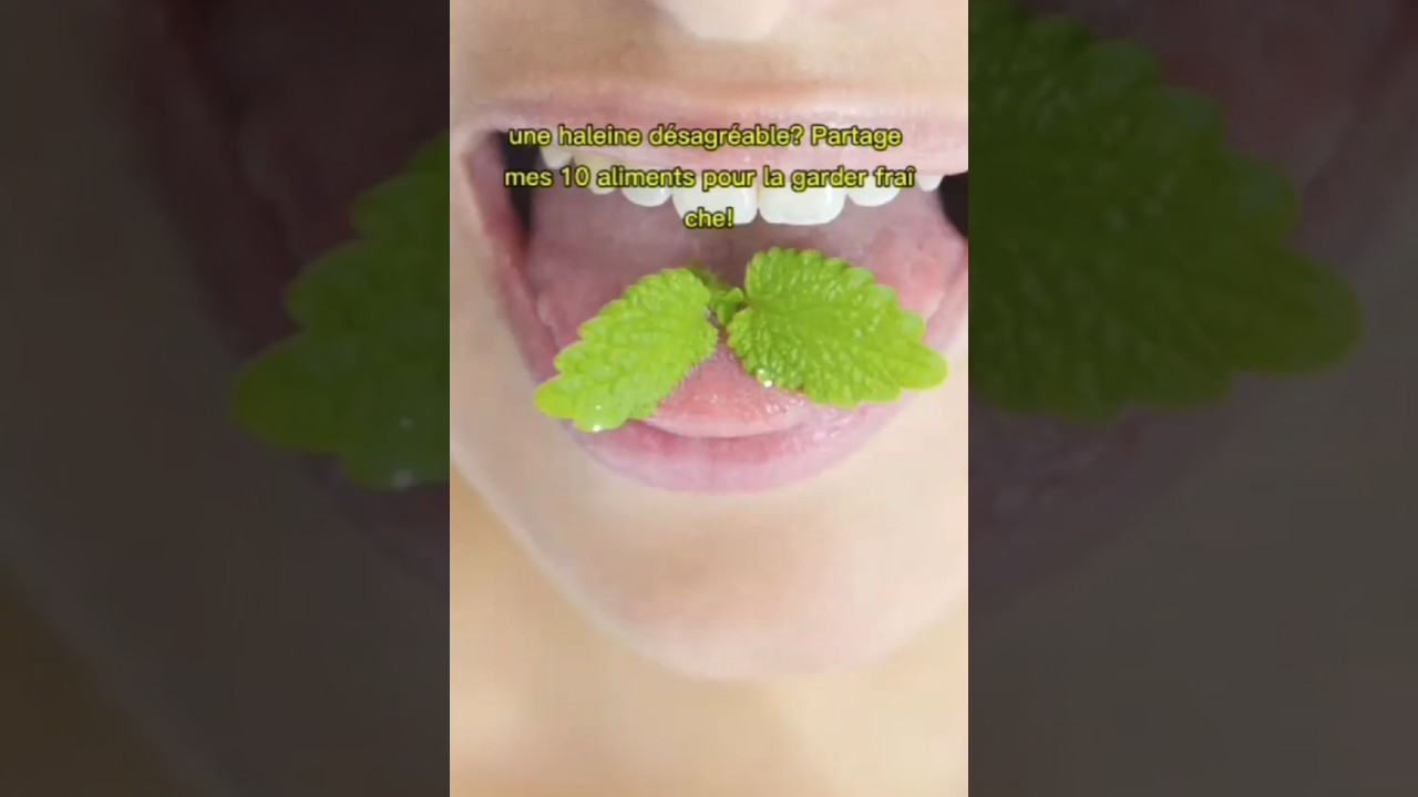 Alimentation et haleine fra&icirc;che : les meilleurs aliments pour une bouche saine 🌿😁 @DocteurBouffe