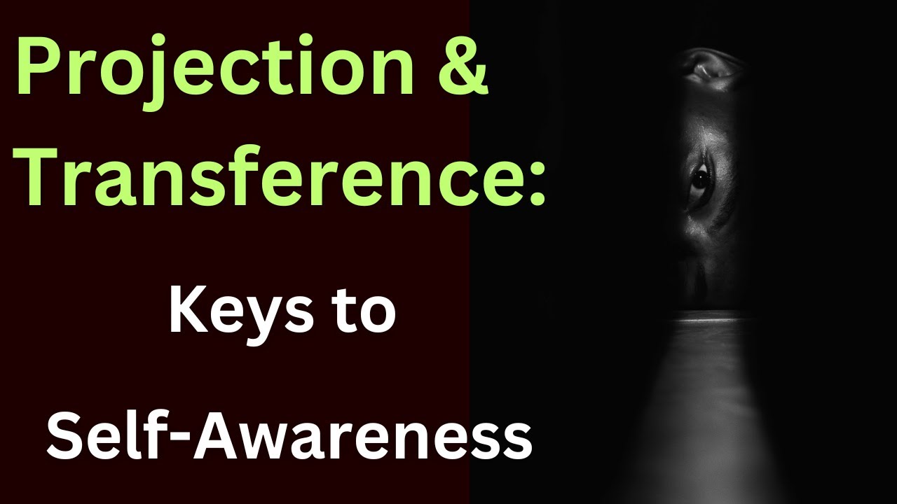 Understanding Projection & Transference: Improve Your Relationships & Self-Awareness | Clear Vision