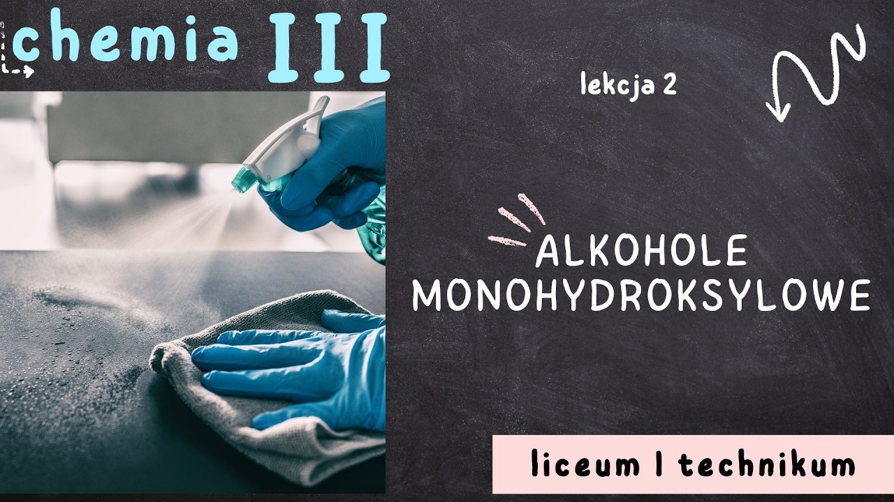 Chemia 3 LO [Lekcja 2 - Alkohole monohydroksylowe]