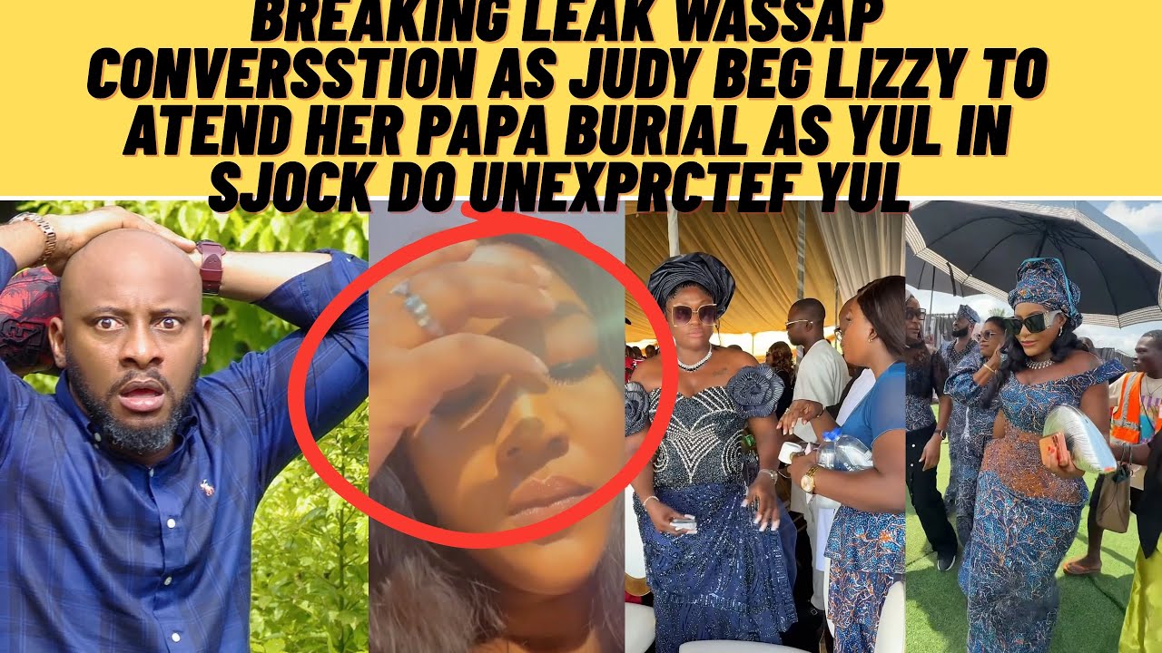 Breaking Lizzy exposed Wassap conversation as Judy beg to attend her papa burial as yUl do unexpecte