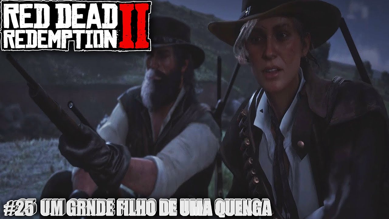 RED DEAD REDEMPTION 2 - #25 UM GRANDE FILHO DE UMA QUENGA PT-BR