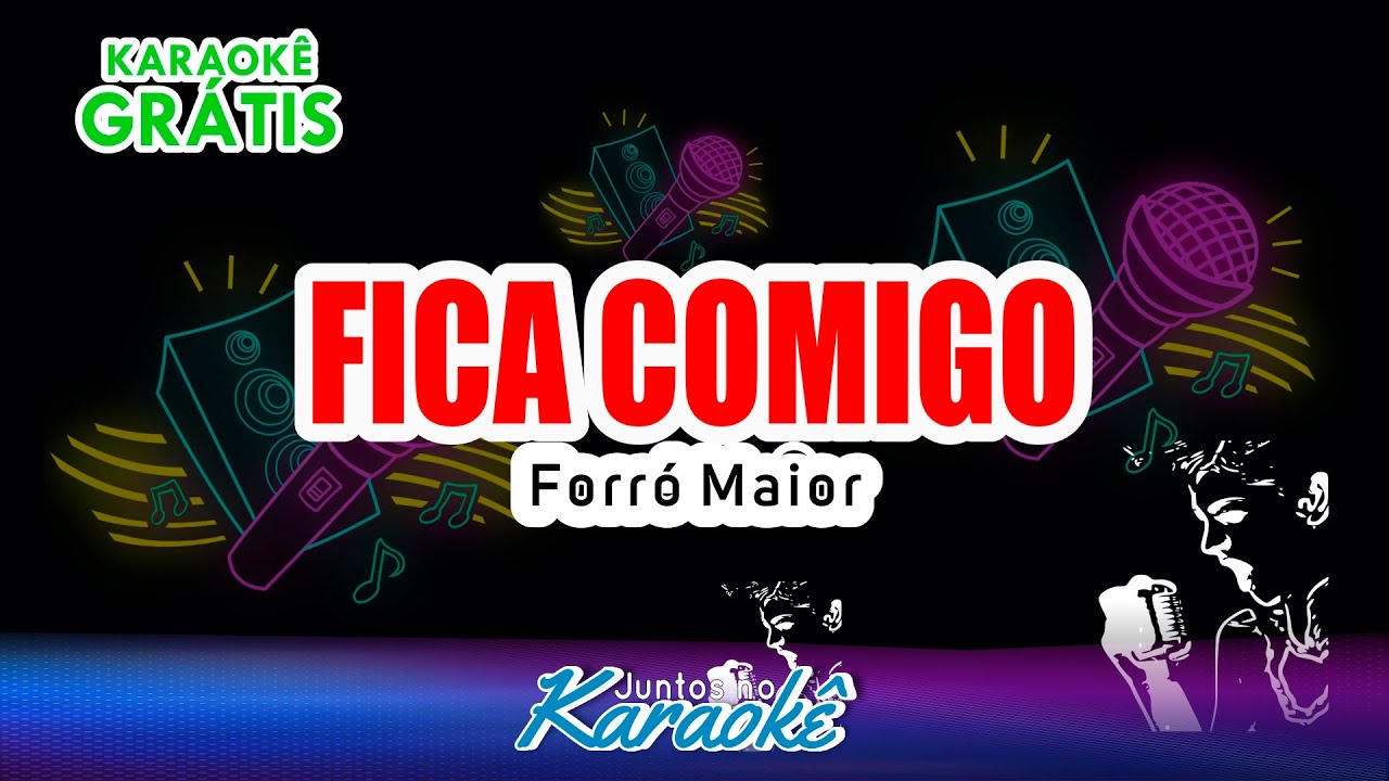 FICA COMIGO - FORRÓ MAIOR - KARAOKÊ GRÁTIS