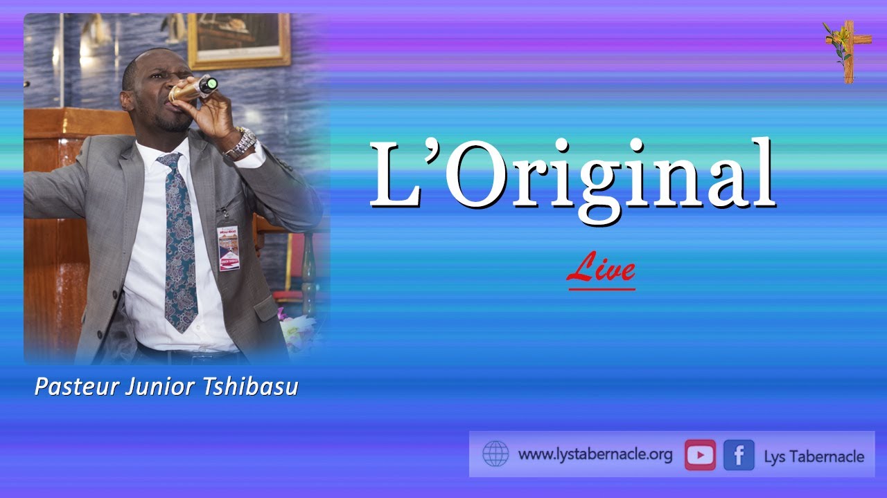 L'Original, par le Pasteur Junior Tshibasu