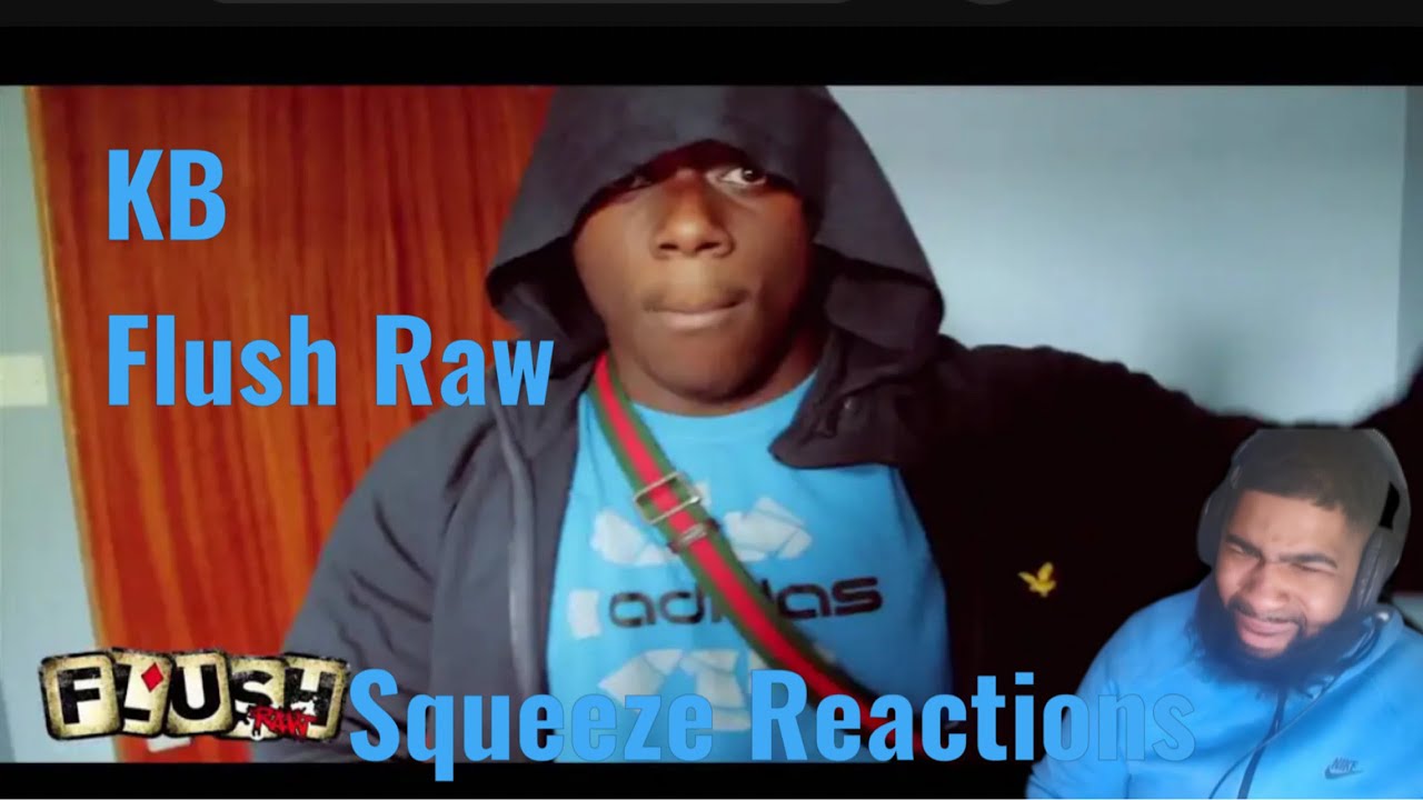 KB - Flush Raw | Squeeze Reactions