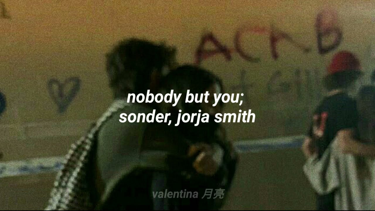 nobody but you ; sonder, jorja smith (sub. español)