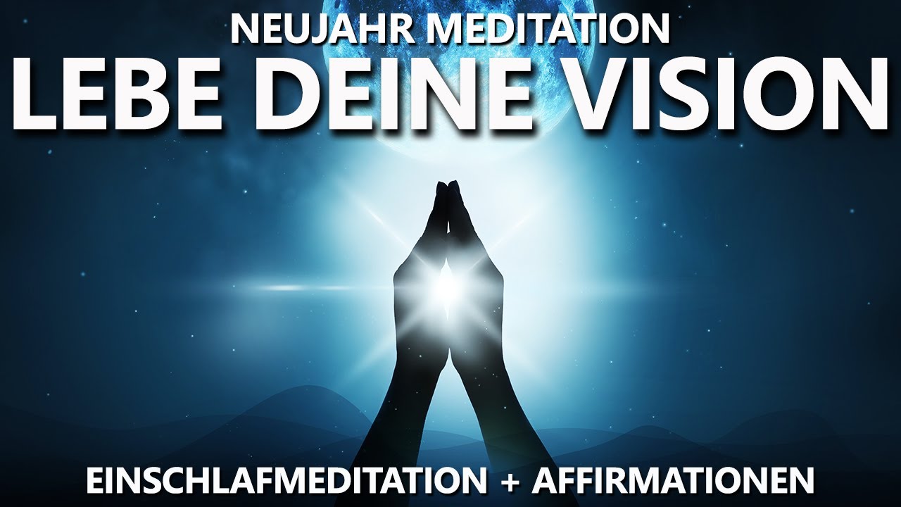 L&ouml;se &Auml;ngste & Zweifel und lebe deine Vision | Neujahrsmeditation zum Ende der Rauhn&auml;chte