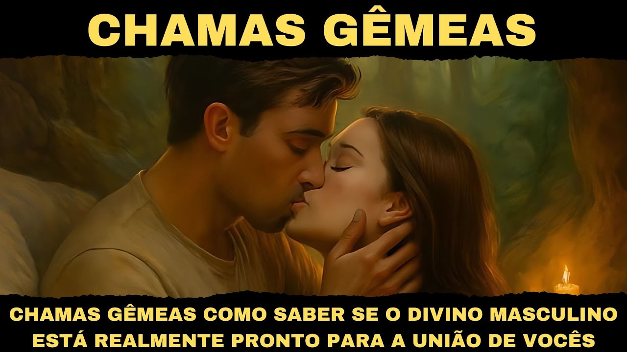 CHAMAS GÊMEAS  COMO SABER SE O DIVINO MASCULINO ESTÁ REALMENTE PRONTO PARA A UNIÃO DE VOCÊS