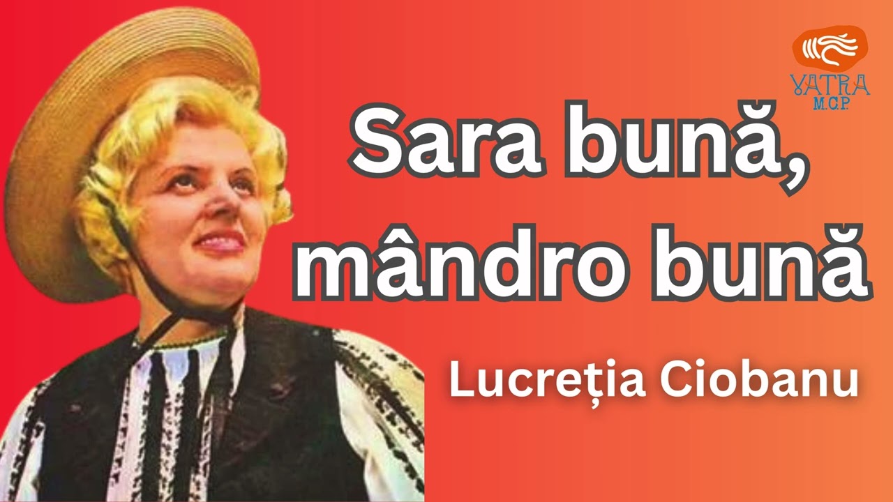 Sara bună, mândro bună ~ Lucreția Ciobanu