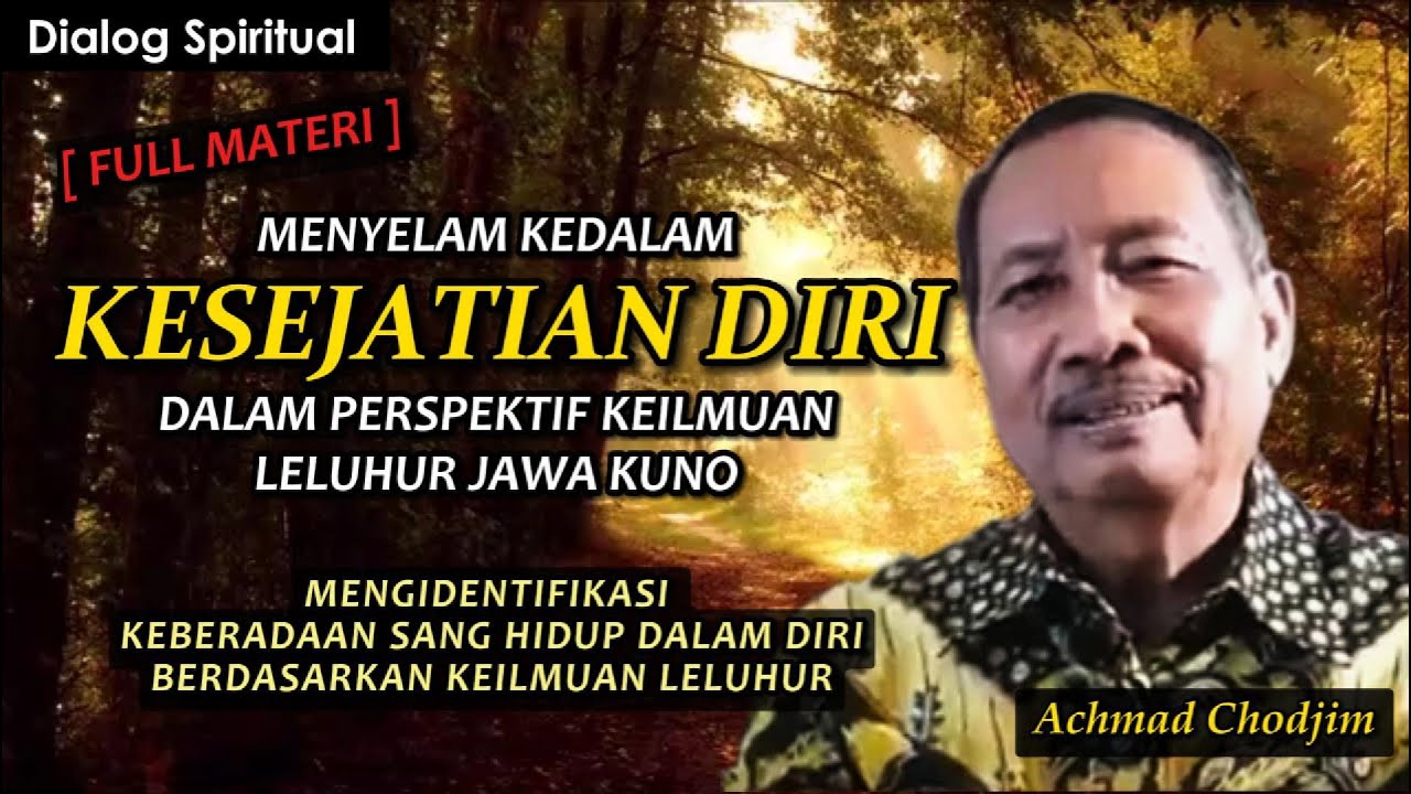 [FULL MATERI] Menyelami Kesejatian Diri dalam Perspektif Leluhur Jawa l #achmadchodjim #dirisejati