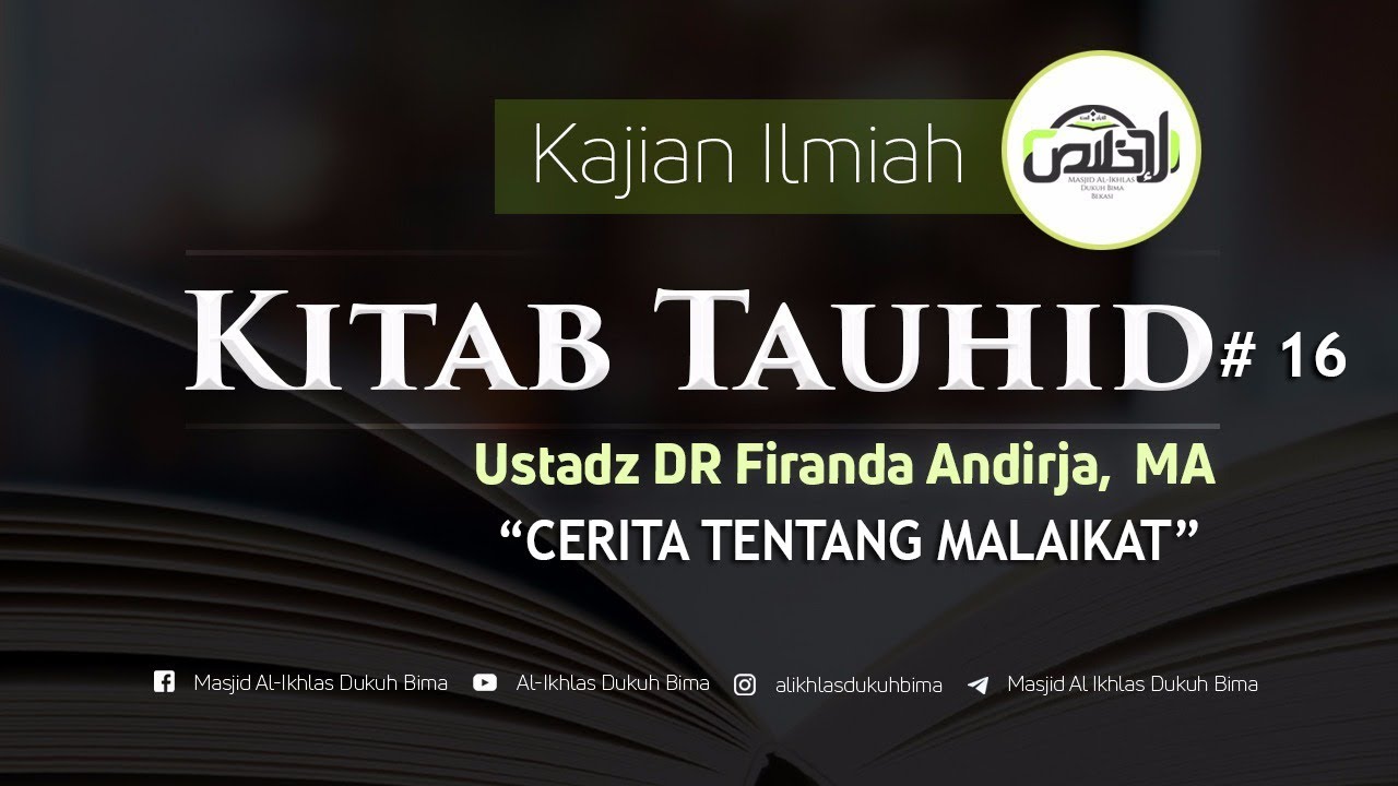 Kajian : Syarah Kitab Tauhid #16 (Cerita Tentang Malaikat) - Dr. Firanda Andirja, MA