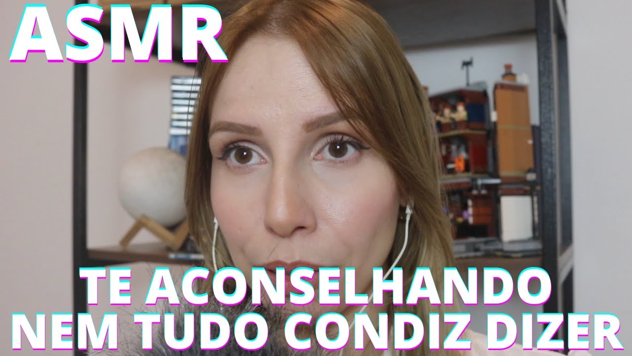 TE ACONSELHANDO, NEM TUDO CONVEM DIZER -  Bruna Harmel ASMR