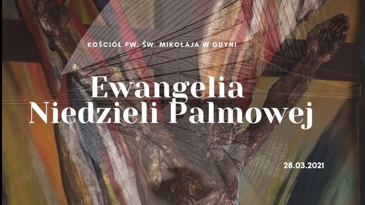 28.03.2021 - Ewangelia Niedzieli Palmowej (kościół pw. św. Mikołaja)