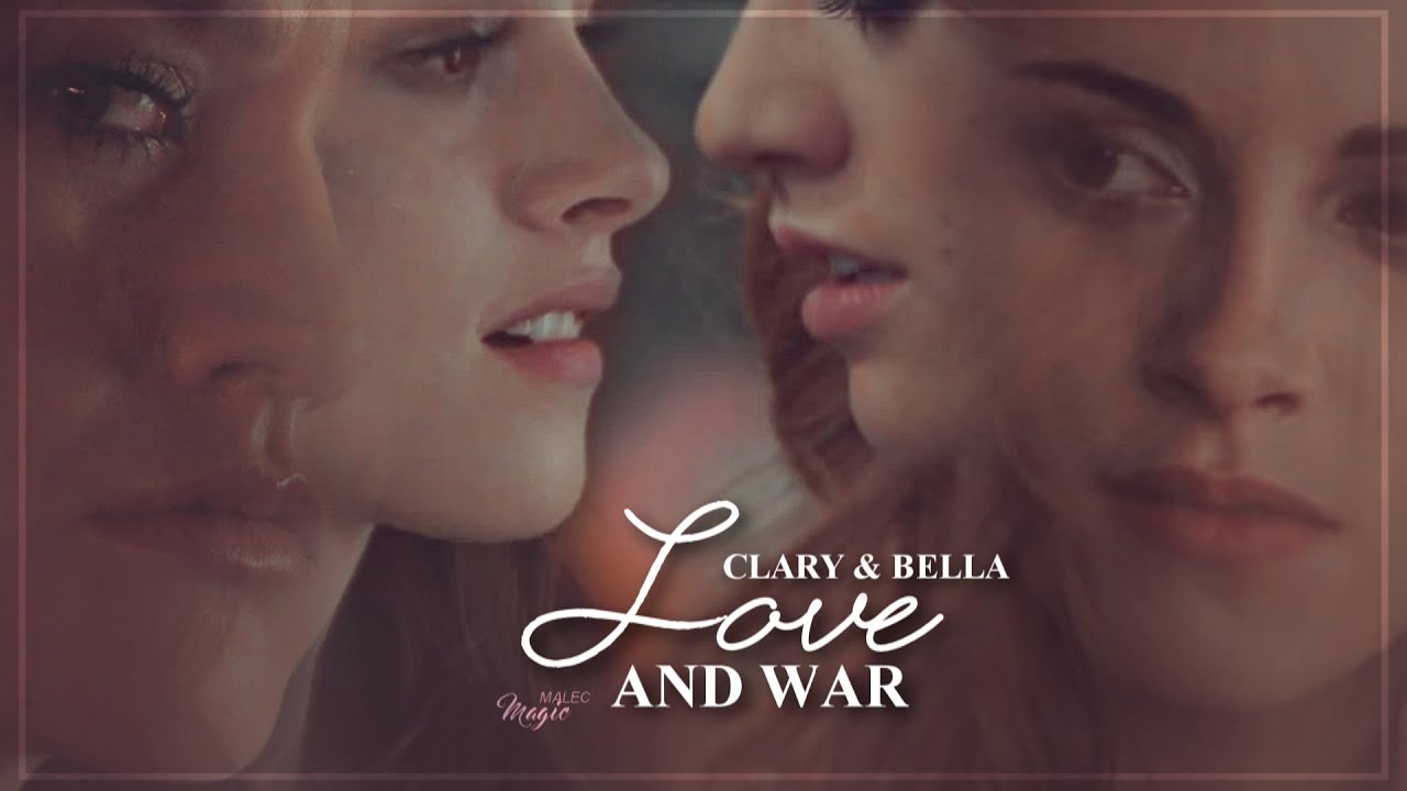 ● Clary & Bella || Love and War {Crossover}