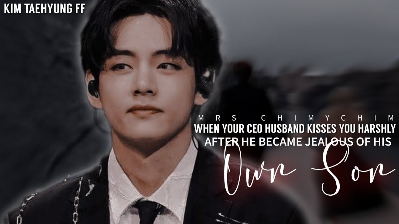 𝐖𝐇𝐄𝐍 𝐘𝐎𝐔𝐑 𝐂𝐄𝐎 𝐇𝐔𝐒𝐁𝐀𝐍𝐃 𝐊𝐈𝐒𝐒𝐄𝐒 𝐘𝐎𝐔 𝐇𝐀𝐑𝐒𝐇𝐋𝐘 𝐀𝐅𝐓𝐄𝐑 𝐇𝐄 𝐁𝐄𝐂𝐀𝐌𝐄 𝐉𝐄𝐀𝐋𝐎𝐔𝐒 𝐎𝐅 𝐇𝐈𝐒 𝐎𝐖𝐍 𝐒𝐎𝐍| K.TH FF | ONESHOT