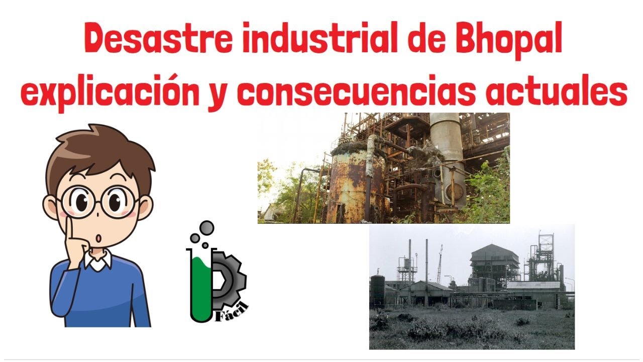 El desastre de Bhopal 40 años después: consecuencias actuales y explicación con Ingeniería y Química