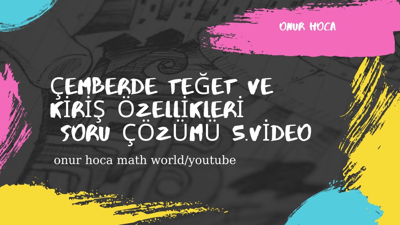 Onur Hoca &Ccedil;emberde Teğet ve Kiriş &Ouml;zellikleri Soru &Ccedil;&ouml;z&uuml;m&uuml; 5