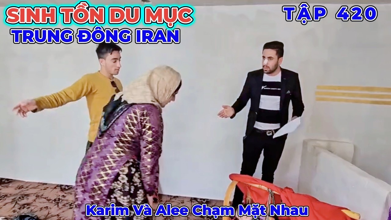 Phần 420: Alee Và Karim Xảy Ra Xung Đột  Khi Karim Đến Ép Đưa Các Con Sakina Đi - Cuộc Sống Iran
