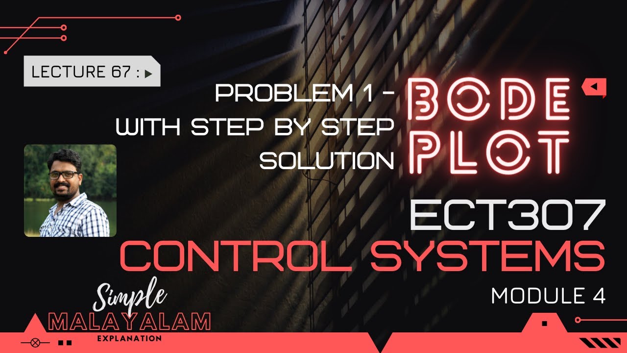 Bode Plot - Problem -1 | Step by step explanation in Malayalam   | CS - Module 4 | Lect 67