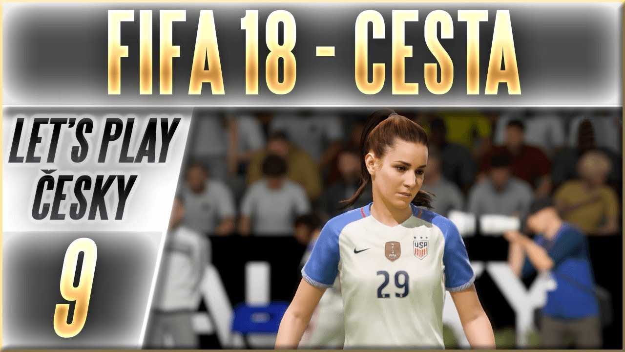 FIFA 18 - Cesta | #9 | Pařba nebo Sestra v Akci? | CZ Let's Play