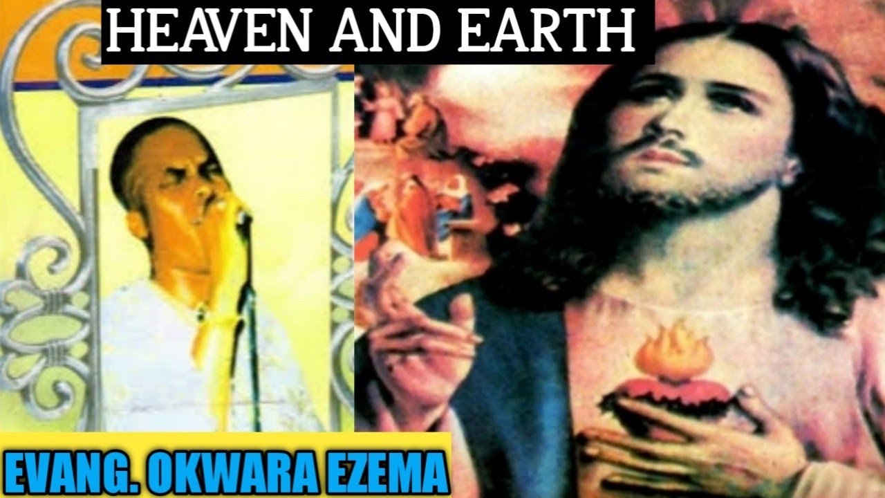 EVANG. OKWARA EZEMA || HEAVEN AND EARTH