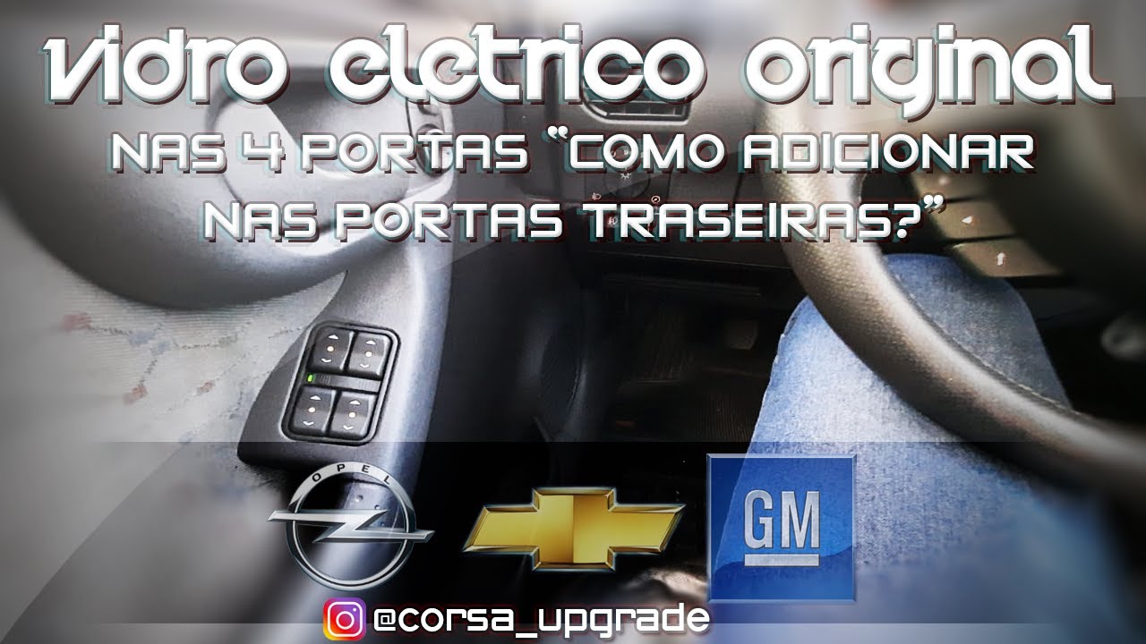 CORSA MAXX: COMO INSTALAR VIDRO ELÉTRICO NAS PORTAS TRASEIRAS COMO ORIGINAL DE FÁBRICA/ MONTADORA