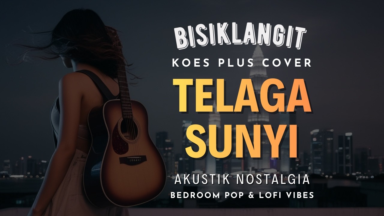 [ Koes Plus - Cover ] Telaga Sunyi - Bisiklangit | Akustik Nostalgia