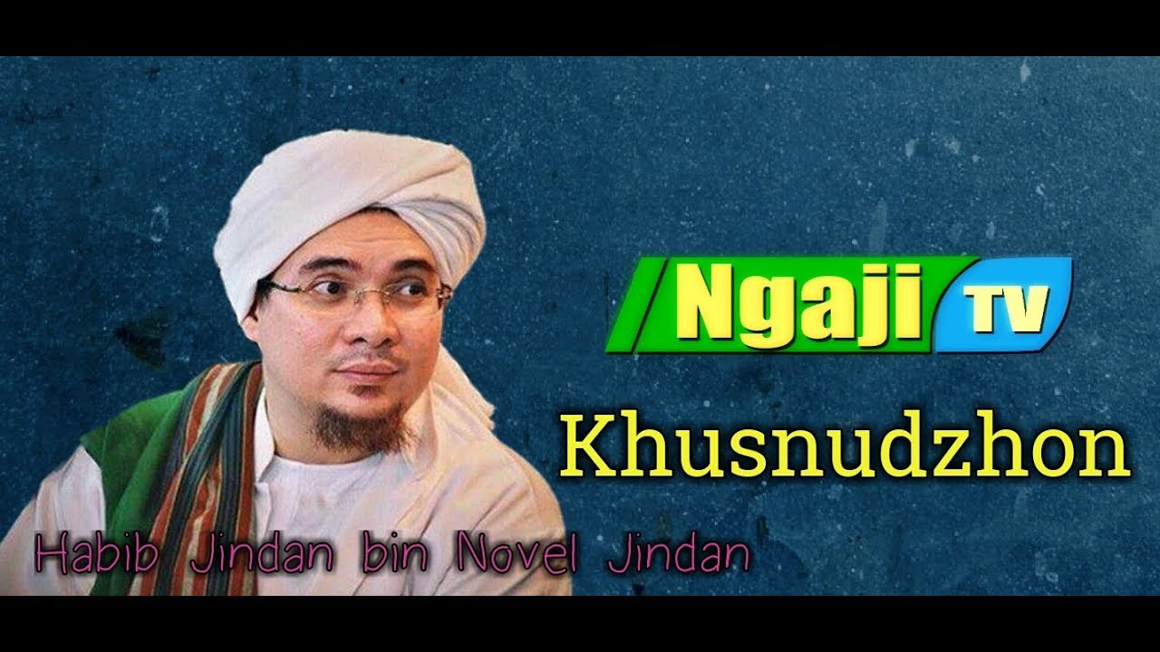Husnudzon (Prasangka Baik) - Habib Jindan bin Nouvel Jindan