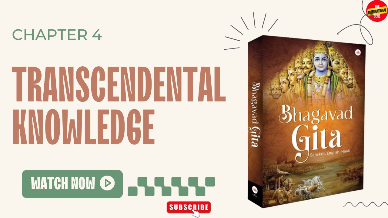 Bhagavad Gita Chapter 4: Transcendental Knowledge #TheInternationalLens