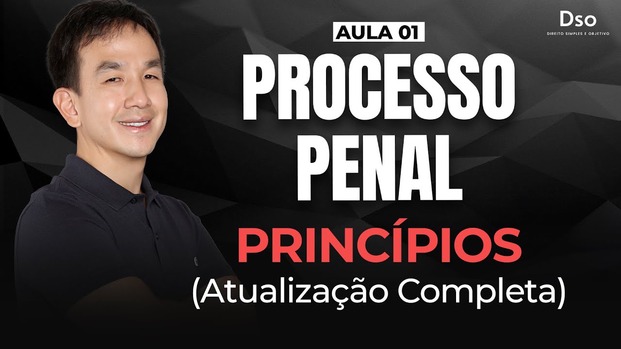 Aula 01 | Processo Penal: Princ&iacute;pios (Atualiza&ccedil;&atilde;o Completa) &ndash; Prof. Juliano Yamakawa